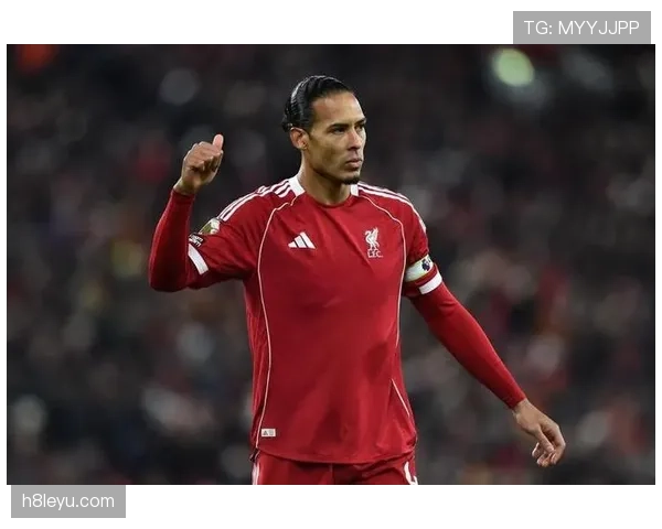 范戴克重返首发状态回暖，助球队迎战强敌